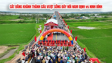 CẮT BĂNG KHÁNH THÀNH CẦU VƯỢT SÔNG ĐÁY