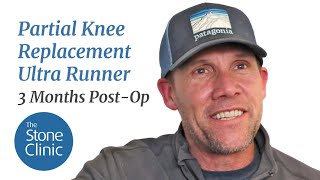 Partial Knee Replacement Surgery for Ultra Runner (3-month post-op)