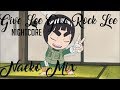 Nightcore - Give Lee Give Rock Lee ♫