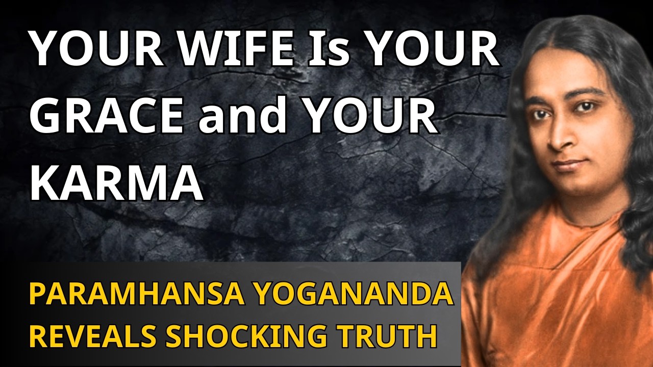 She Is Not Just Your Wife – She Is Your Past, Your Test, Your Grace | Paramhansa Yogananda