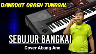 SEBUJUR BANGKAI DANGDUT ORGEN TUNGGAL COVER ABANG ANO