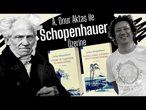 Arthur Schopenhauer ve Felsefesi Üzerine Bir Söyleşi (A. Onur Aktaş&rsquo;ın Çevirileri Işığında)