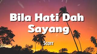Scorr  Bila Hati Dah Sayang lirik