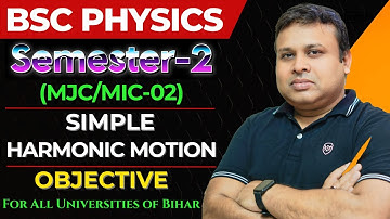 Simple Harmonic Motion- Objective Question | BSc Physics Semester-2 | MJC/MIC-02 | Maneshwar Sir
