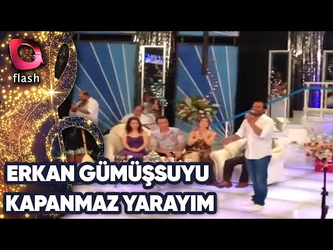 Erkan Gümüşsuyu | Kapanmaz Yarayım | Flash Tv