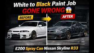£200 Spray Can Paint Job GONE WRONG 😱 | Nissan Skyline R33 Paint Fail
