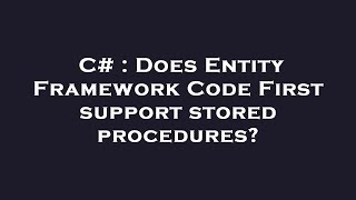 Information C# : Does Entity Framework Code First support stored procedures News