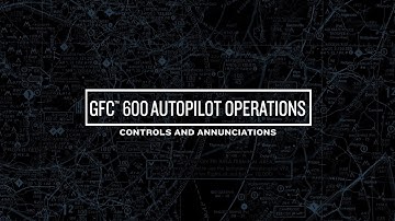 GFC 600 Autopilot Operations: Controls and Annunciations