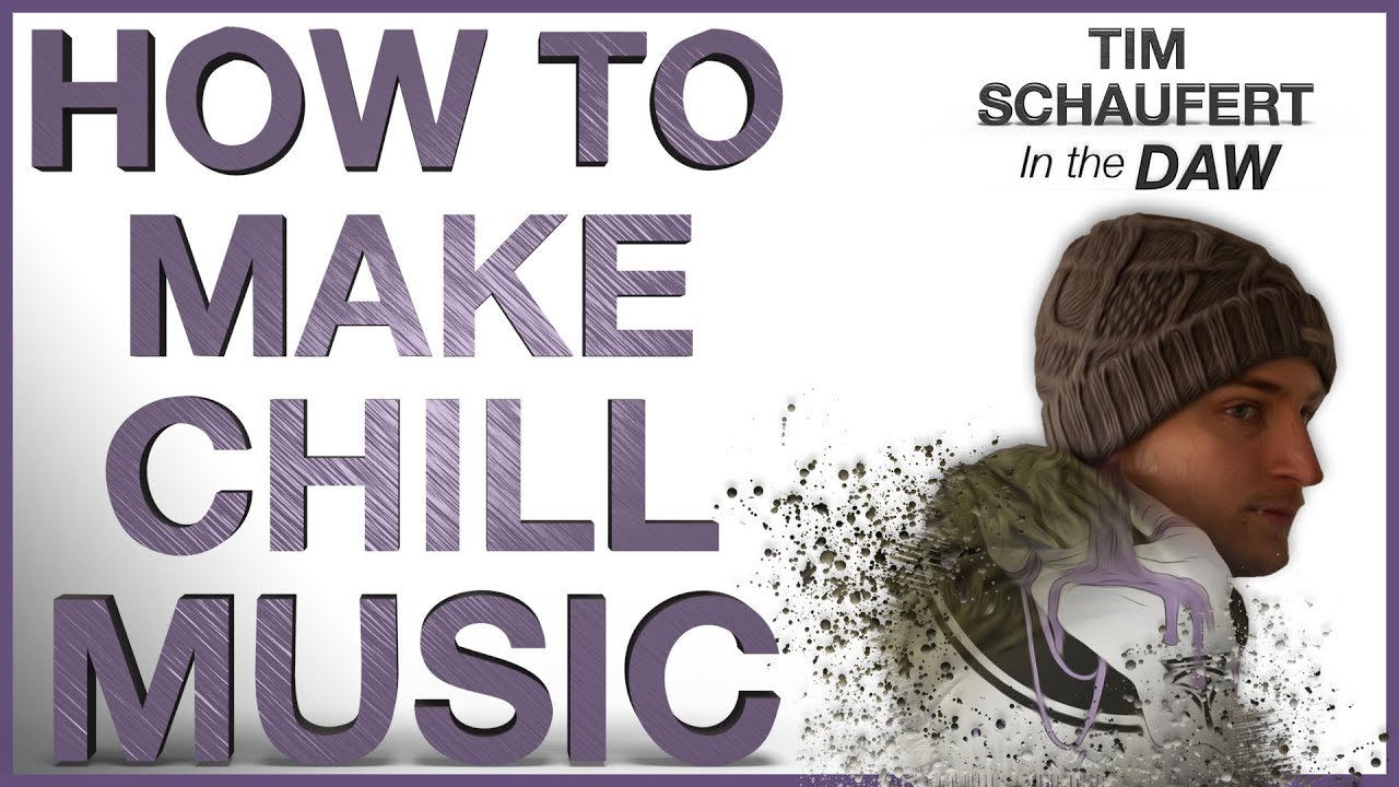 How To Make Chill Music | Tim Schaufert In The DAW | Wherever You Go