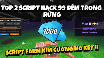 Cách Hack 99 Ngày Trong Rừng - Script Auto Farm Kim Cương No Key Mới Nhất (99 Night In The Forest)