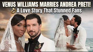 Venus Williams Marries Andrea Preti 💍 | A Love Story That Stunned Fans