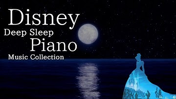 Disney Deep Sleep Piano Collection, Sleep Meditation, Calm Music, Relaxing Music (No Midroll Ads)