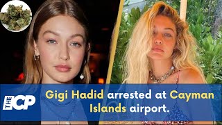Gigi Hadid Arrested At Cayman Islands Airport