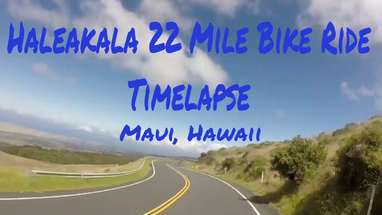 Haleakala 22 Mile Bike Ride Timelapse YouTube