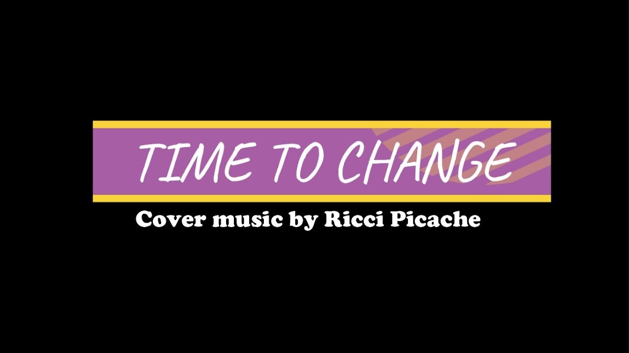 TIME TO CHANGE (Jacinto) "Instrumental w/ lyrics" Cover music by Ricci