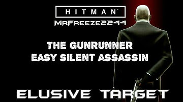 HITMAN | Elusive Target #5 | The Gunrunner | Easy Silent Assassin