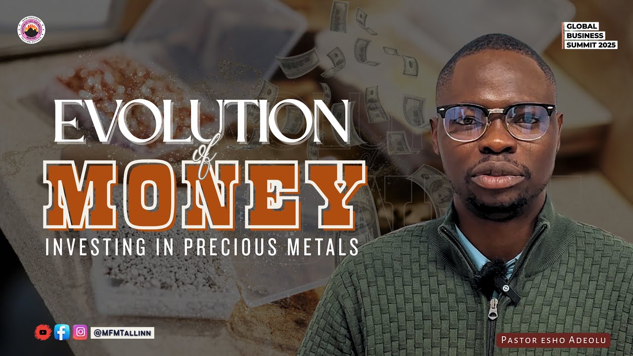 Evolution of Money - Investing in Precious Metals || Pst. Osho Adeolu || Global Business Summit