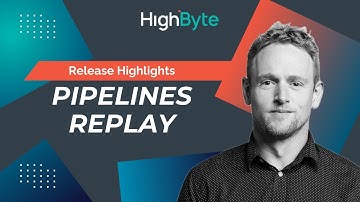 Pipelines Replay: HighByte Intelligence Hub Version 3.3