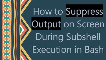 How to Suppress Output on Screen During Subshell Execution in Bash