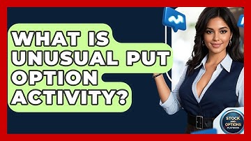 What Is Unusual Put Option Activity? - Stock and Options Playbook