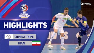ĐÀI BẮC TRUNG HOA - IRAN | ĐẲNG CẤP VƯỢT TRỘI, HỦY DIỆT KHÔNG THƯƠNG TIẾC | AFC ASIAN FUTSAL 2022