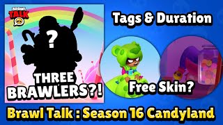 Brawl Talk Is Out! - 3 New Brawlers | Tags & Duration | Season 16 Candyland | All Info