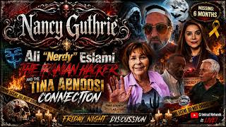 Nancy Guthrie - Missing: 6 Months - Ali "Nerdy" Eslami and the Tina Abnoosi Connection. Open Panel