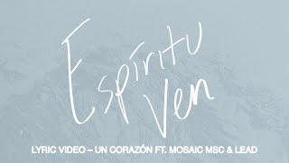 Video thumbnail of "Un Corazón - Espíritu Ven Ft. Mosaic MSC & LEAD (Lyric Video)"