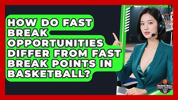 How Do Fast Break Opportunities Differ From Fast Break Points In Basketball?