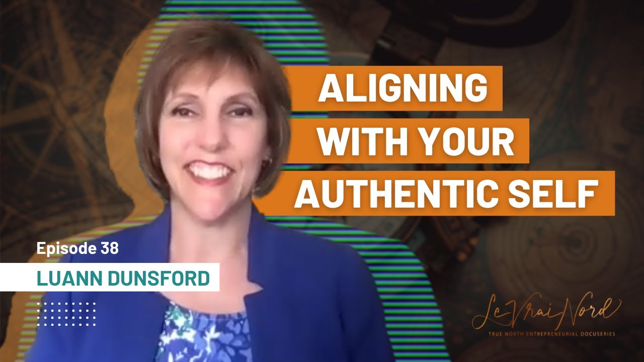 Episode 38: Aligning with Your Authentic Self | Luann Dunsford