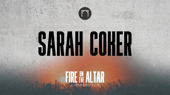 Fire on the Altar Conference | Session 5 | Sarah C...