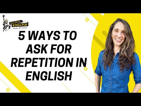 5 Ways to Ask for Repetition in English