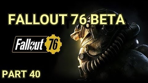 FALLOUT 76 B.E.TA gameplay part 40 (no commentary)