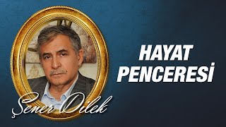 Prof. Dr. Şener Dilek - Hayat Penceresi