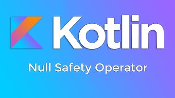 Kotlin Basics #6 - Null Safety Operator