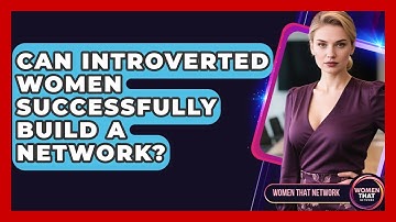 Can Introverted Women Successfully Build A Network? - Women That Network