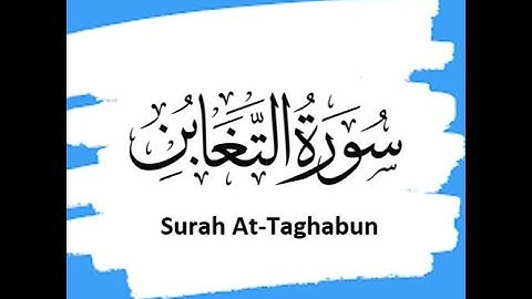 64 #Surah At-Taghbun  (سورة التغابن)  with Urdu translation  (اردو ترجمہ کے ساتھ)