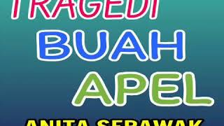 Tragedi Buah Apel - ANITA SERAWAK ( lagu jadul )