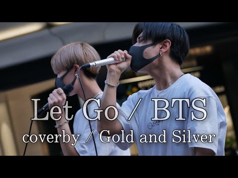Let Go / BTS（coverby / Gold and Silver）
