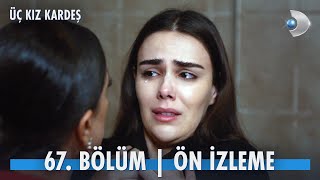 Üç Kız Kardeş 67. Bölüm Ön İzleme @kanald