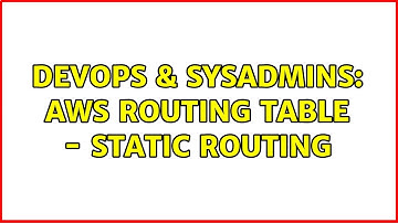 DevOps & SysAdmins: Aws routing table - Static routing (2 Solutions!!)