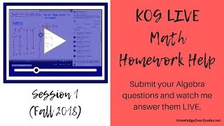 KOG Live Math Homework Help #1| Fall 2018