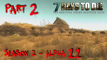 7 Days to Die - Alpha 11.2 - "First Night Preparations" - S02 Part 2