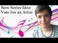 New Series Starting Video:  Vote For Your Artists