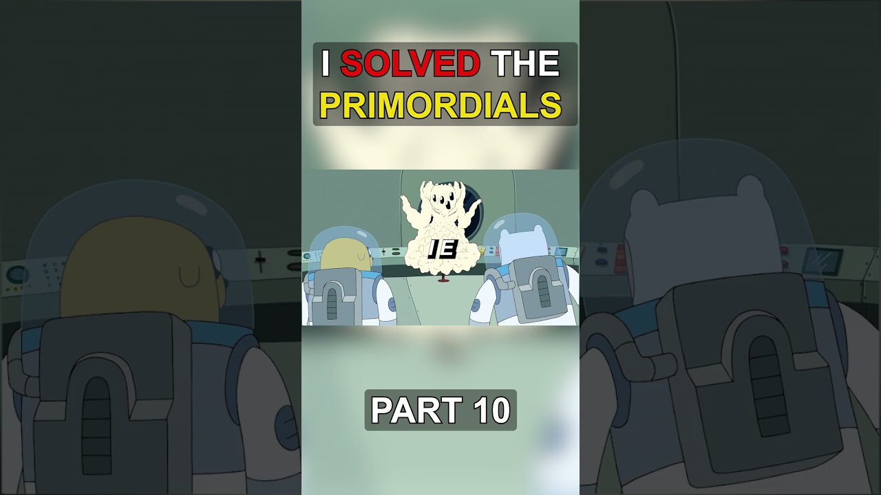 Part 10 Primordials Theory Full Video Below
