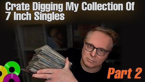 Crate Digging My Collection Of 7 Inch Singles [Part 2]