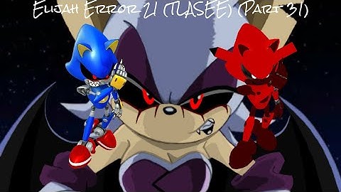 Elijah Error 21 (TLASEE) Part 31