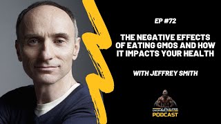 The Negative Effects of Eating GMOs and How It Impacts Your Health with Jeffrey Smith