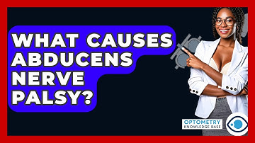 What Causes Abducens Nerve Palsy? - Optometry Knowledge Base