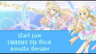 Start Line- Off Vocalinstrumental Fanmade, Acoustic Version, Aikatsu Stars